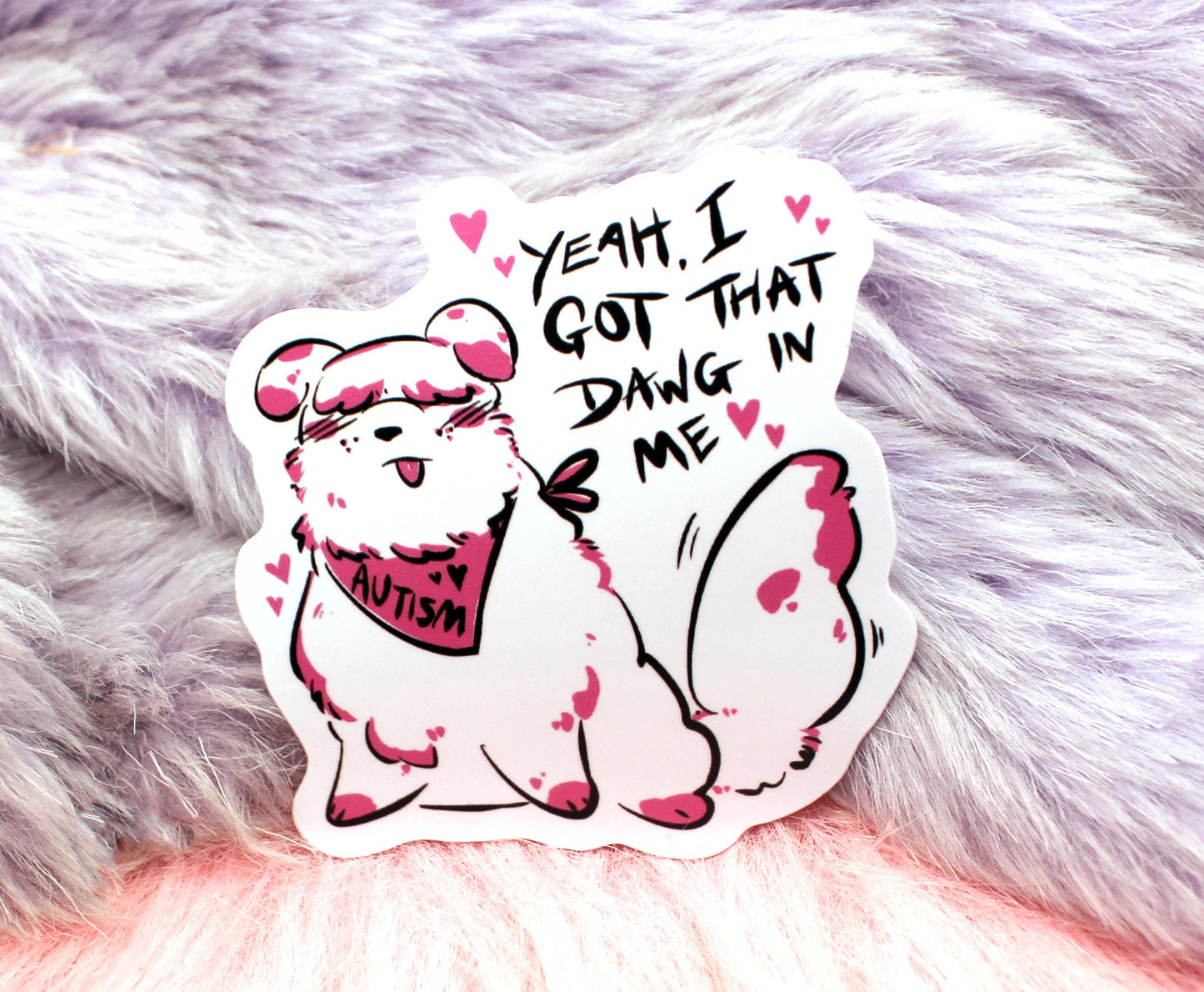 I Got That Dawg In Me Autism Sticker (70mm)