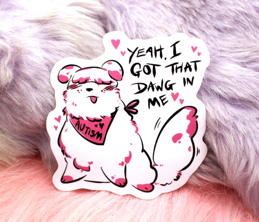 I Got That Dawg In Me Autism Sticker (70mm)