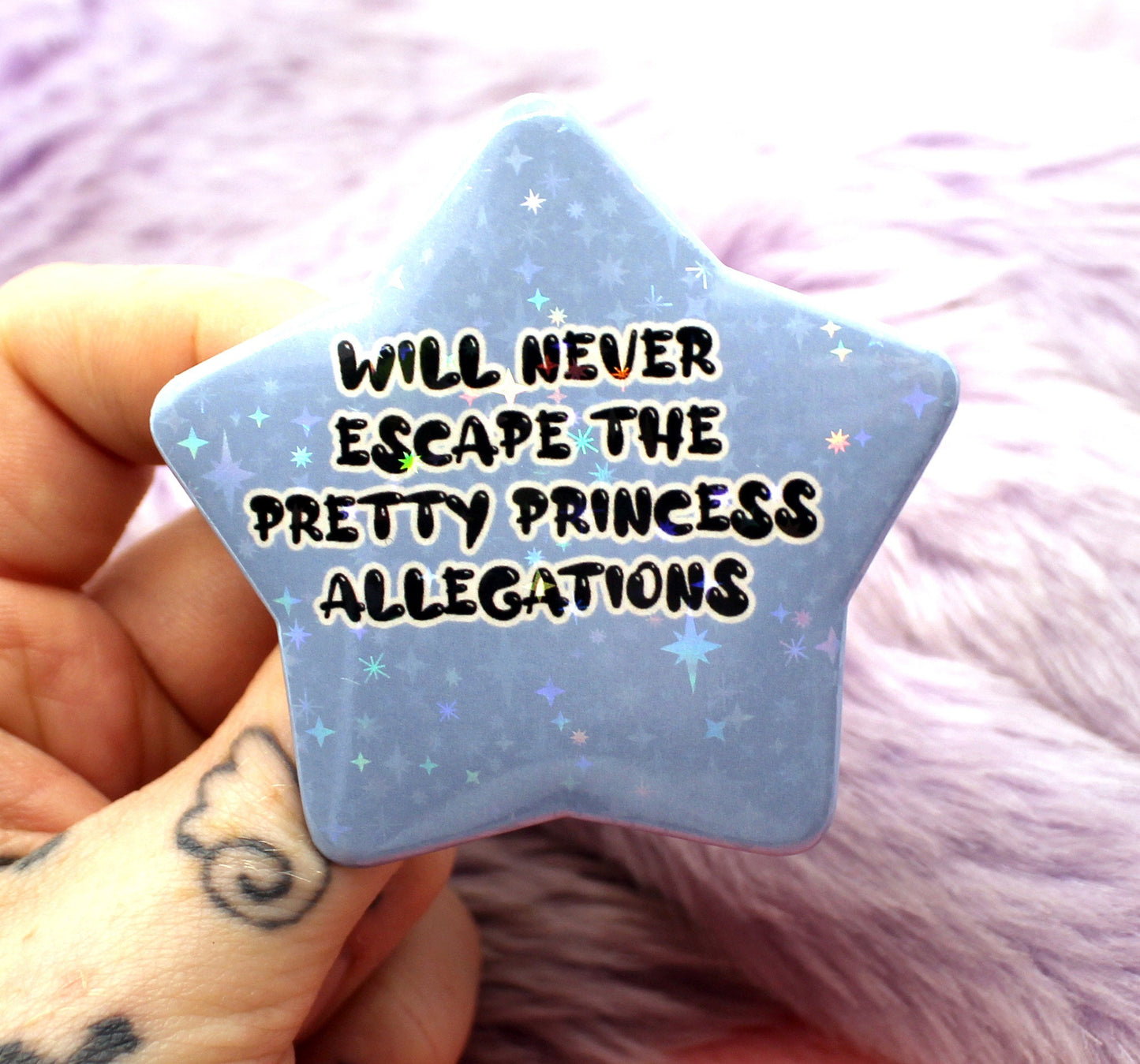 Will Never Escape The Pretty Princess Allegations Star Badge (55mm)