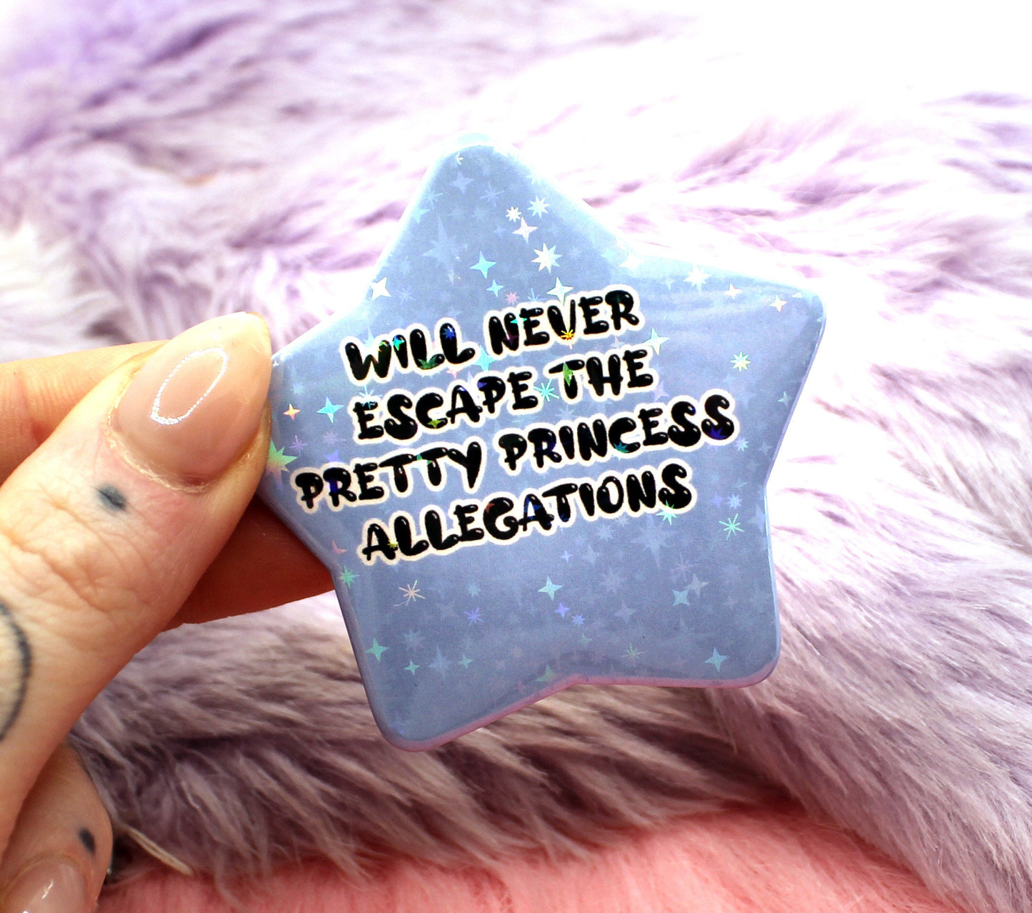 Will Never Escape The Pretty Princess Allegations Star Badge (55mm)