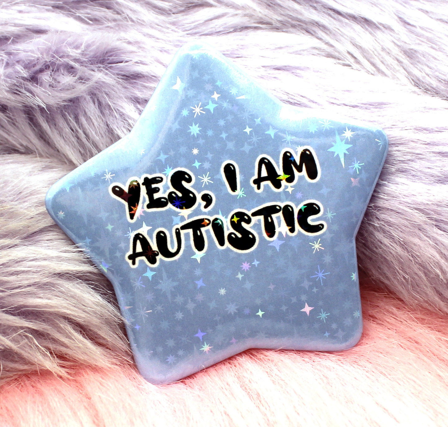 Yes I Am Autistic Star Badge (55mm)