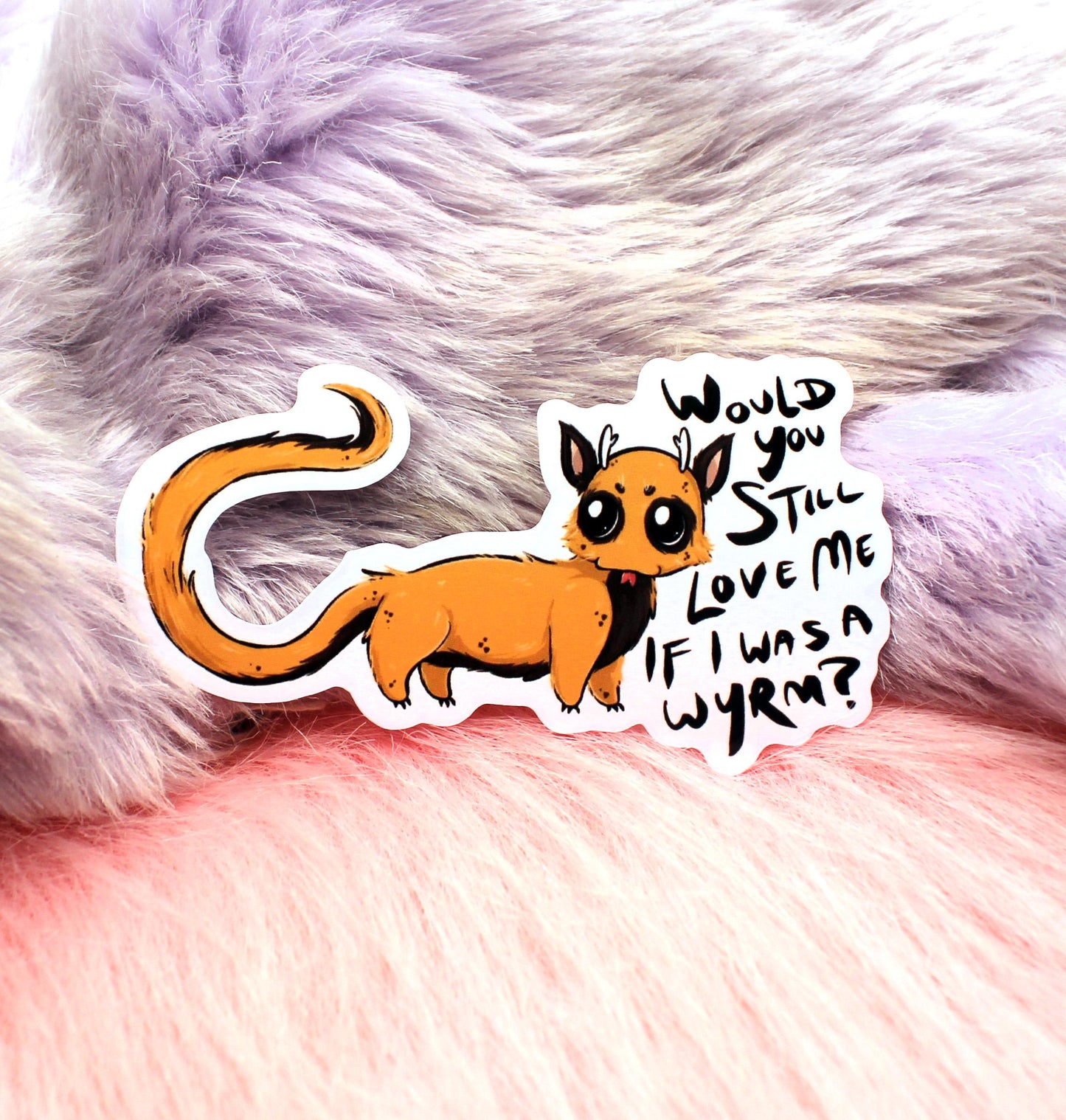 Would You Still Love Me If I Was A Wyrm? Sticker (7cm) - The Nightingale Dragon Series