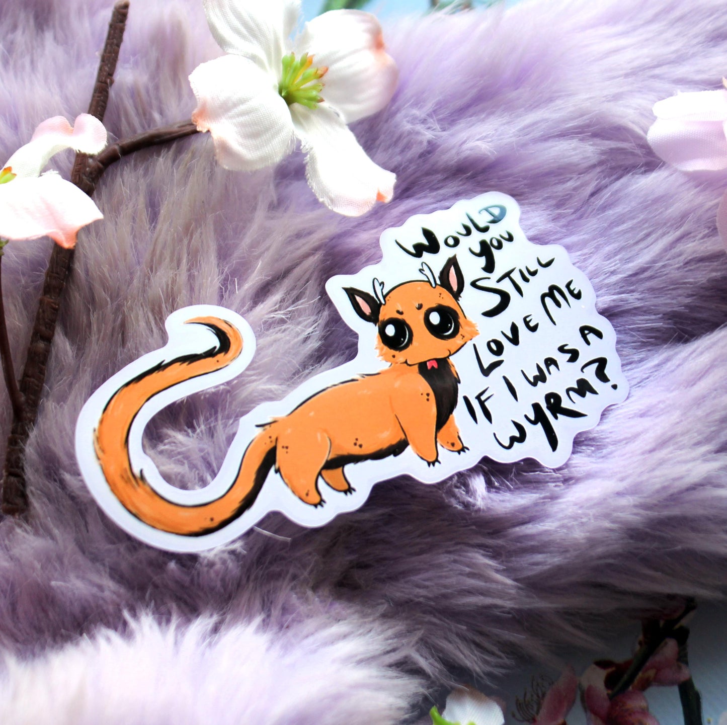 Would You Still Love Me If I Was A Wyrm? Sticker (7cm) - The Nightingale Dragon Series