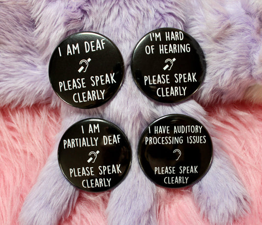 Deaf, Partially Deaf, Hard of Hearing and Auditory Processing Please Speak Clearly Badges - 58mm