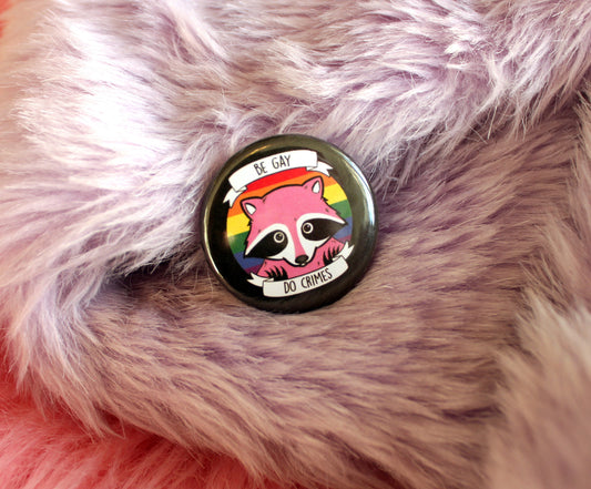 Be Gay Do Crimes Badge (38mm) Raccoon queer LGBTQ Pride