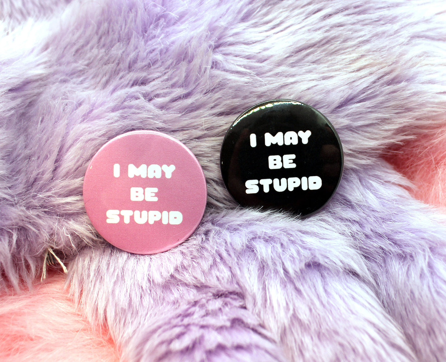 I May Be Stupid Badges (38mm) - Pink and Black set