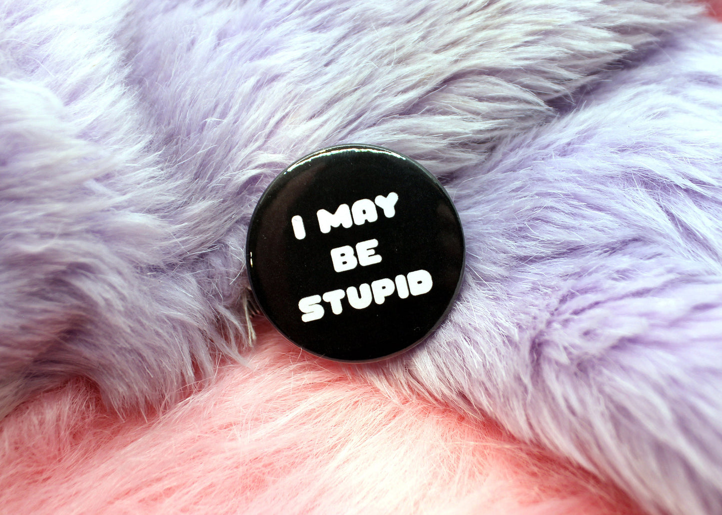 I May Be Stupid Badges (38mm) - Pink and Black set