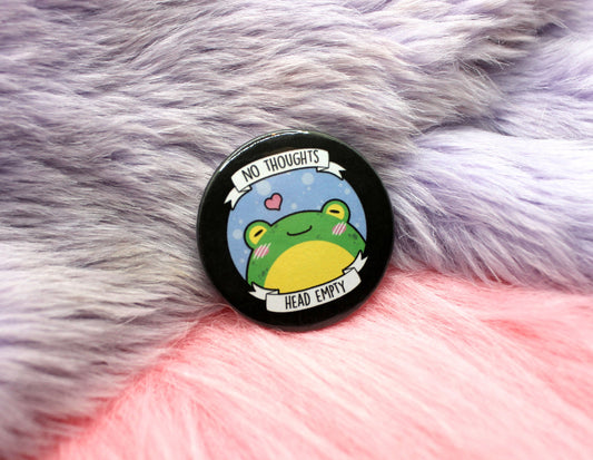 No Thoughts Head Empty Frog Badge (38mm) - meme froggy toad badge