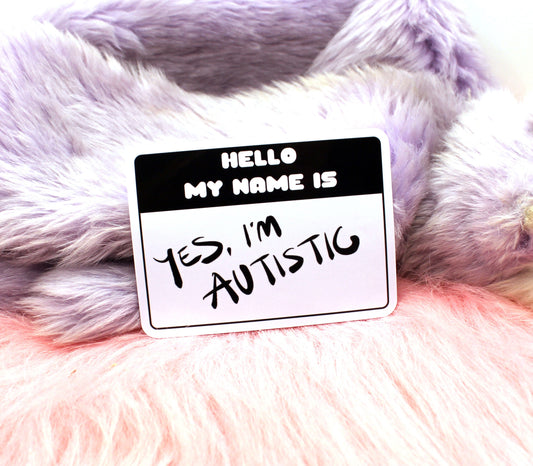 Hello, My Name is Yes, I'm Autistic Sticker (8cm)