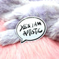 Yes, I am Autistic Speech Bubble Sticker (8cm)