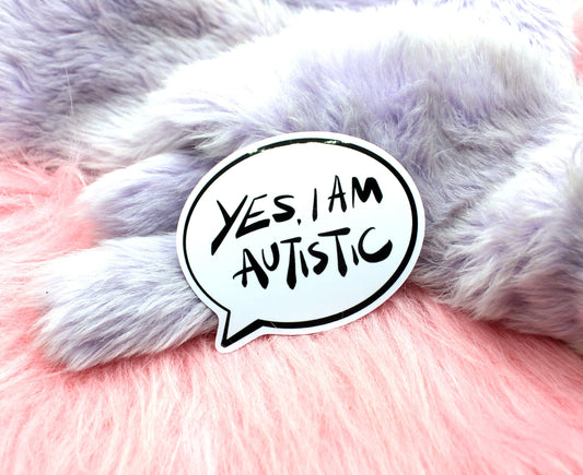 Yes, I am Autistic Speech Bubble Sticker (8cm)