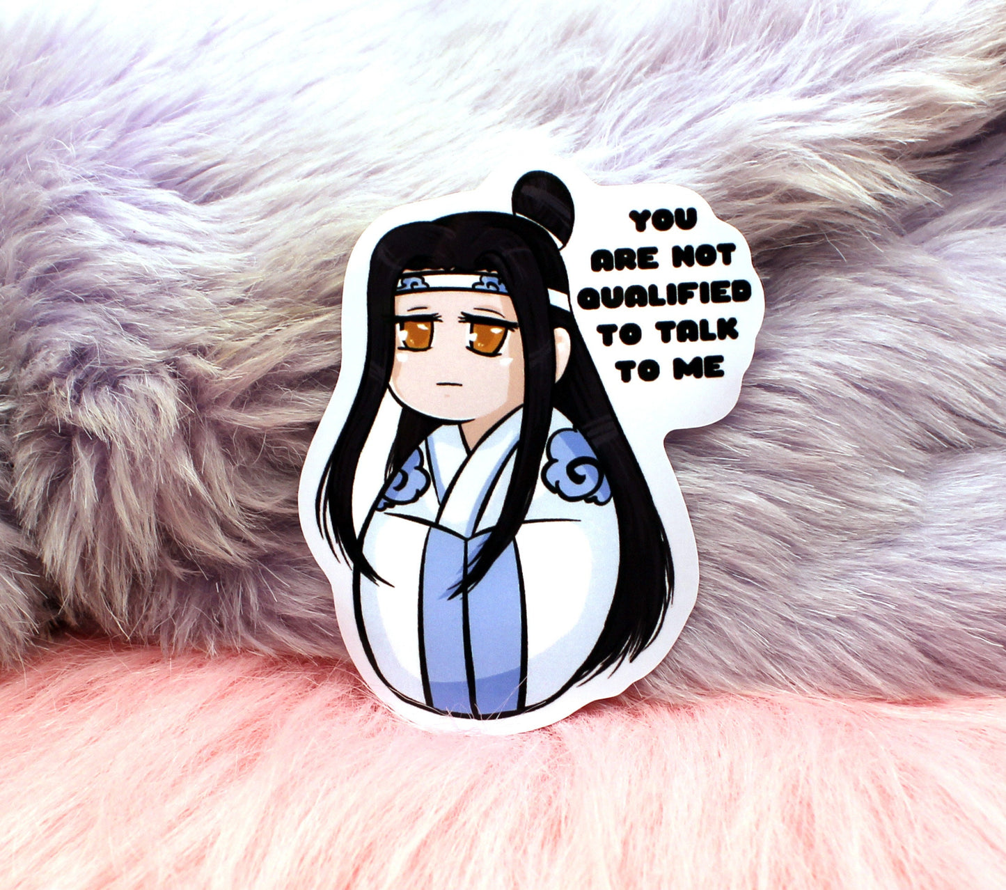 Lan Wangji You Are Not Qualified To Talk To Me Sticker (8cm)