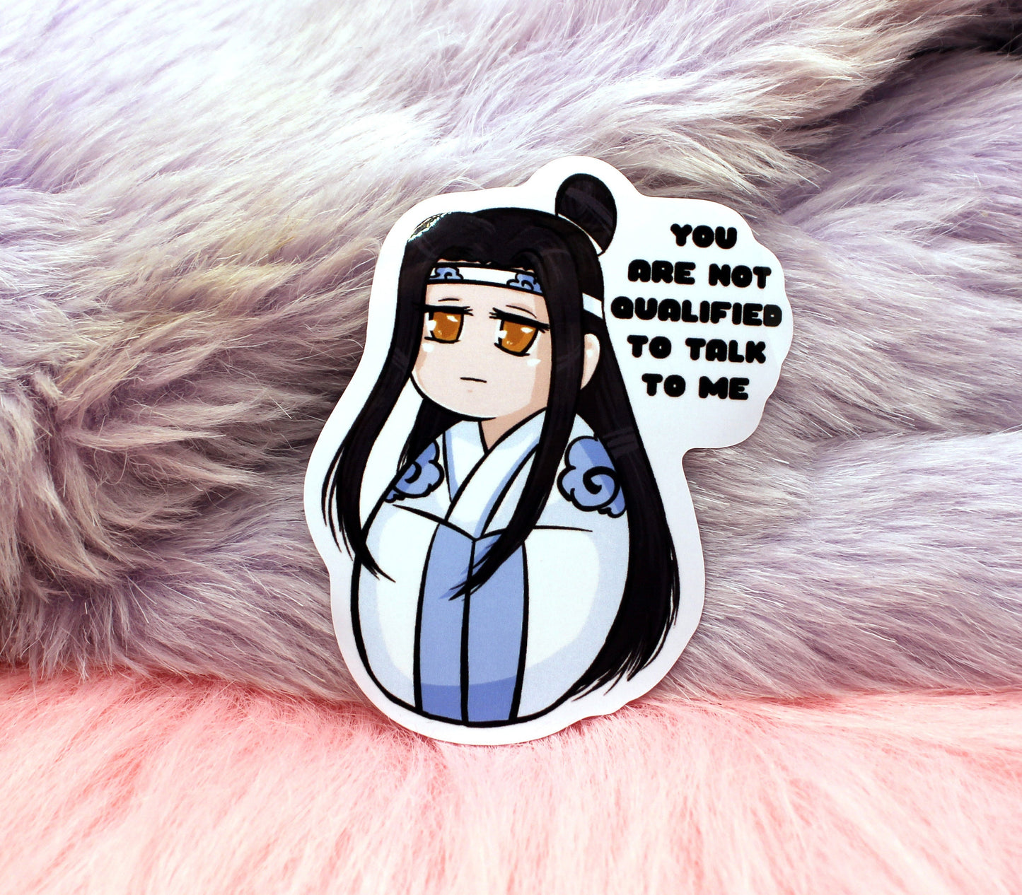 Lan Wangji You Are Not Qualified To Talk To Me Sticker (8cm)