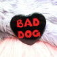 Bad Dog Heart Badge (55mm)