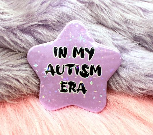 In my Autism Era Star Badge (55mm)