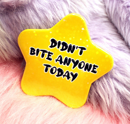 Didn't Bite Anyone Today Star Badge (55mm)