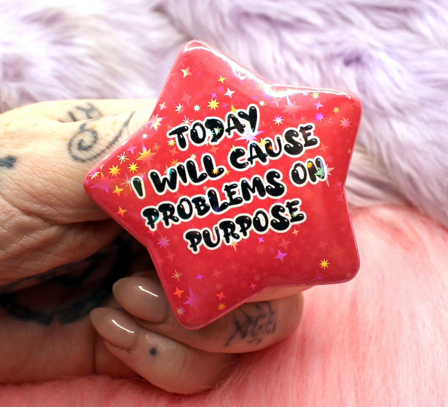 Today I Will Cause Problems On Purpose Star Badge (55mm)