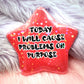 Today I Will Cause Problems On Purpose Star Badge (55mm)