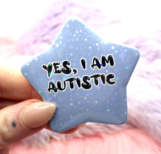 Yes I Am Autistic Star Badge (55mm)