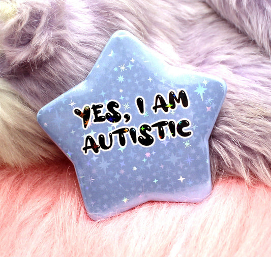 Yes I Am Autistic Star Badge (55mm)