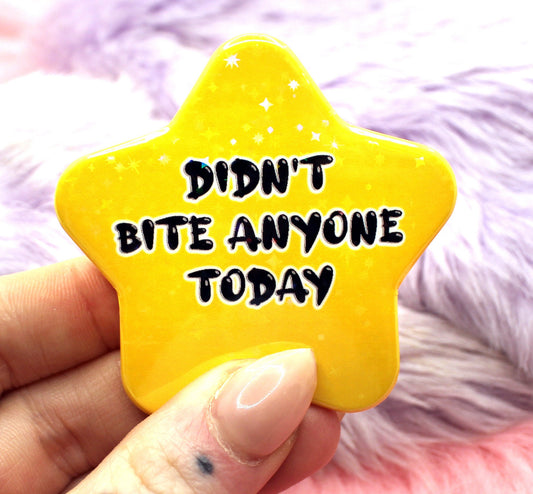 Didn't Bite Anyone Today Star Badge (55mm)