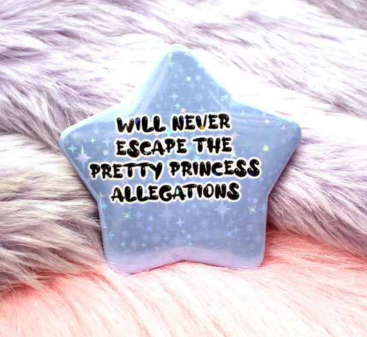 Will Never Escape The Pretty Princess Allegations Star Badge (55mm)