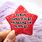 Today I Will Cause Problems On Purpose Star Badge (55mm)