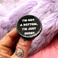 I'm Not a Bottom I'm Just Short Badge (38mm)