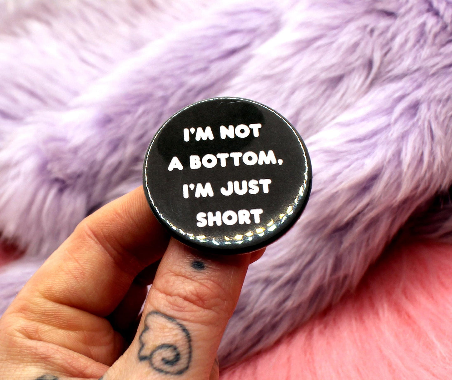 I'm Not a Bottom I'm Just Short Badge (38mm)