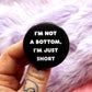 I'm Not a Bottom I'm Just Short Badge (38mm)