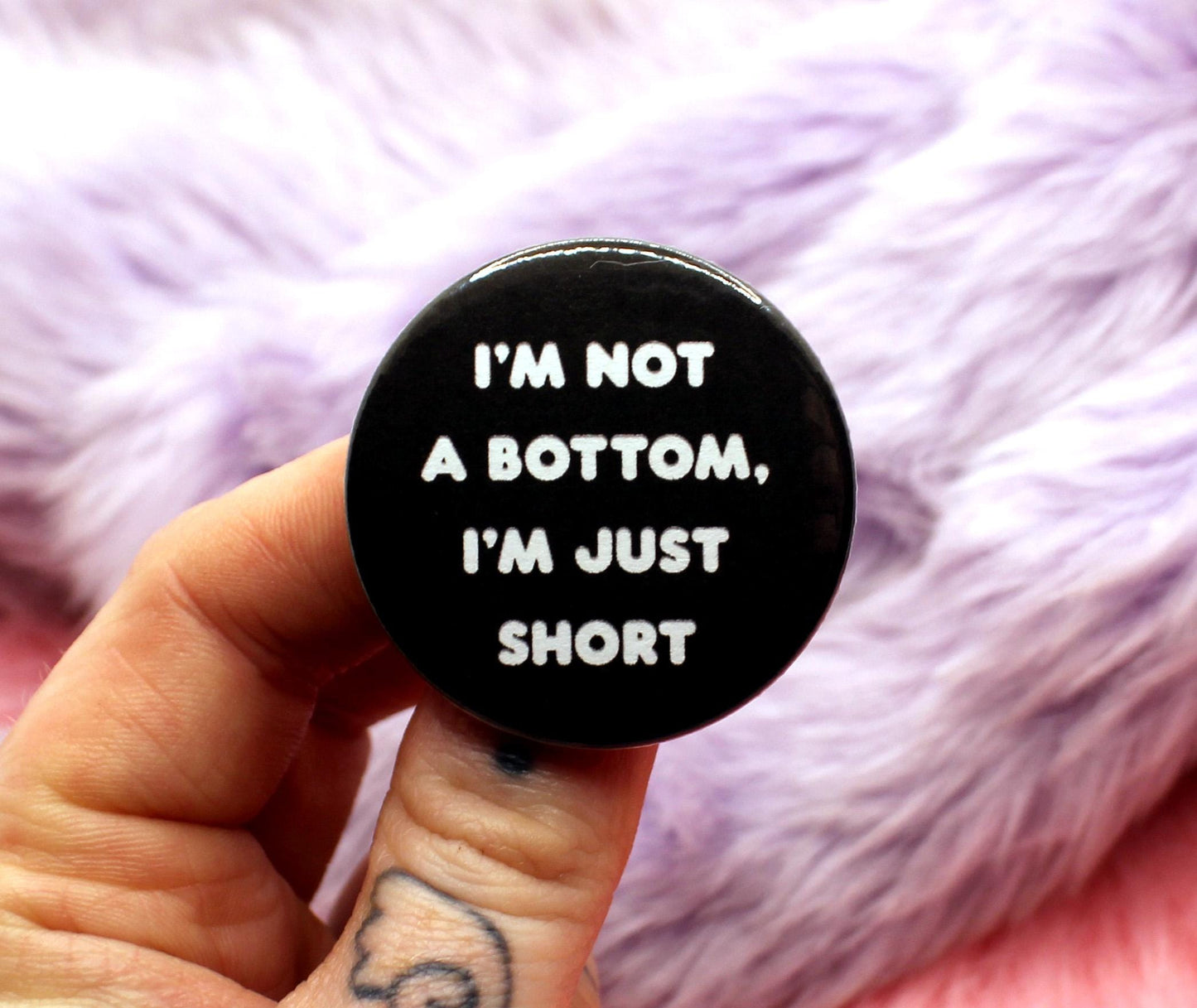 I'm Not a Bottom I'm Just Short Badge (38mm)