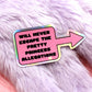 Pretty Princess Allegations Holographic Sticker (6cm)