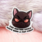 This Meeting Could Have Been a Fist Fight Cat Sticker (7cm)