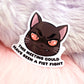 This Meeting Could Have Been a Fist Fight Cat Sticker (7cm)