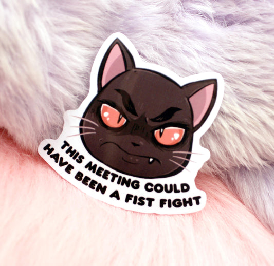 This Meeting Could Have Been a Fist Fight Cat Sticker (7cm)