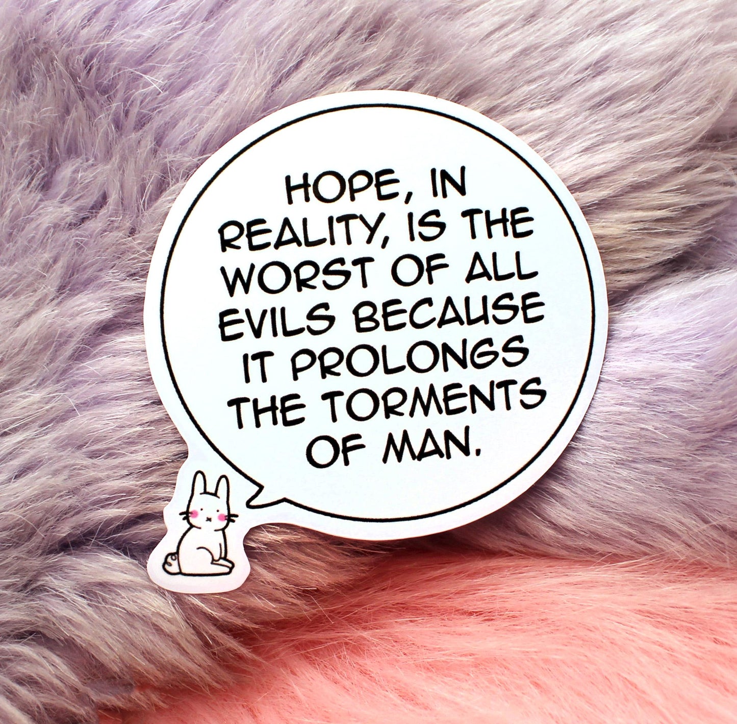 Nihilistic Quote Hope Bunny Speech Bubble 6cm Sticker