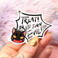 Treat Or I Turn Evil Cat Sticker (7cm)