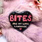 Bites Are My Love Language Heart Badge (55mm)
