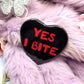 Yes I Bite Heart Badge (55mm)
