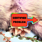 Certified Problem Holographic Sticker (6cm)