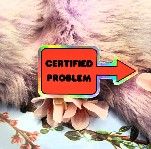 Certified Problem Holographic Sticker (6cm)