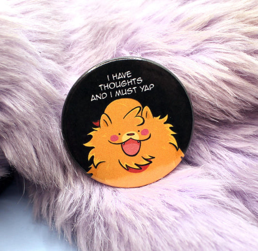 I Have Thoughts And I Must Yap Pombon Puppy Pokemon Circular Badge (38mm)