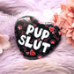 Pup Slut Furry Dog Pink Heart Badge (55mm)