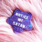 Notice Me Satan Pentagram Star Badge