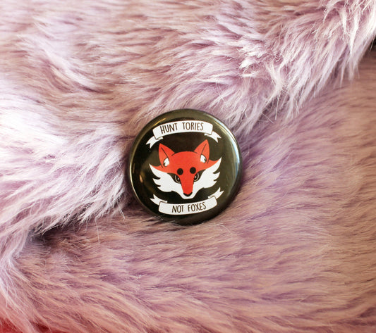 Hunt Tories Not Foxes Badge (38mm) - anti-UK Fox Hunting