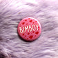 Bimbo, Bimboy, Himbo & Thembo Badges (38mm)