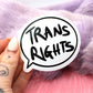 Trans Rights Speech Bubble Sticker (60mm) - Trans Rights Matter