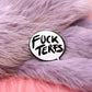 Fuck TERFs Speechbubble Enamel Pin (A Grade, Hard, Black Nickel)