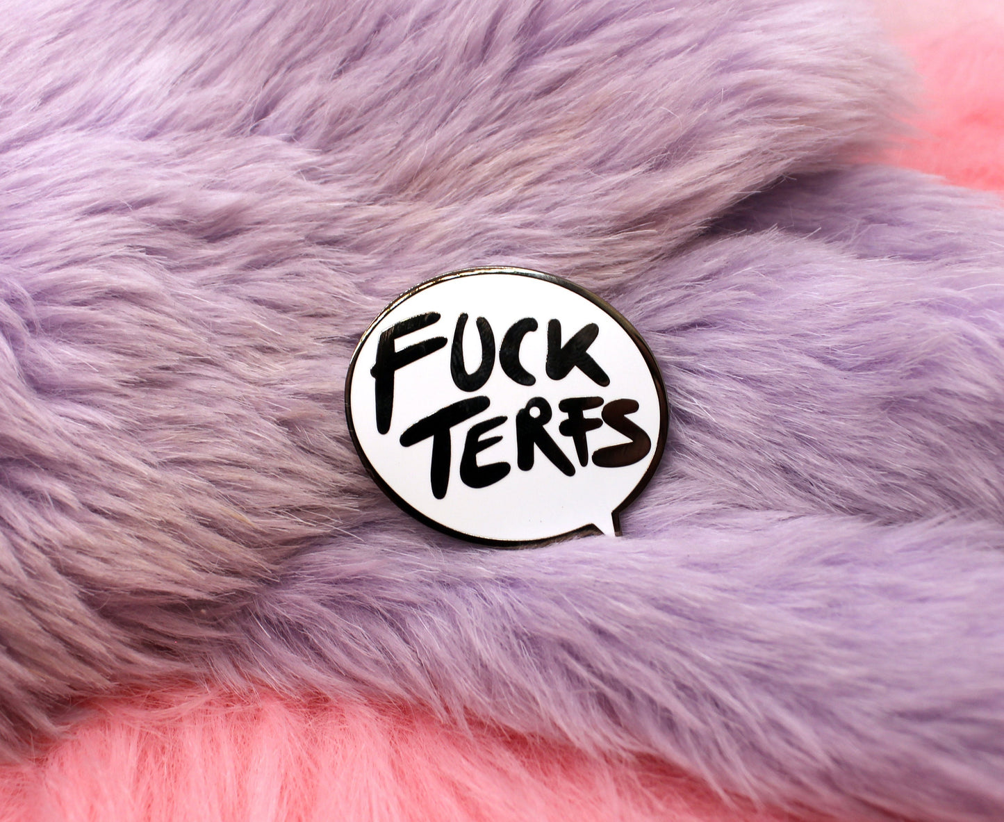 Fuck TERFs Speechbubble Enamel Pin (A Grade, Hard, Black Nickel)