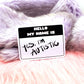 Hello, My Name is Yes, I'm Autistic Sticker (8cm)